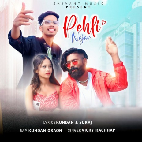 Pehli Nazar ft. Kundan Oraon | Boomplay Music