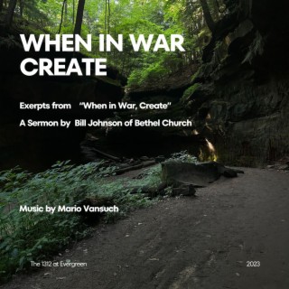 When in War, Create