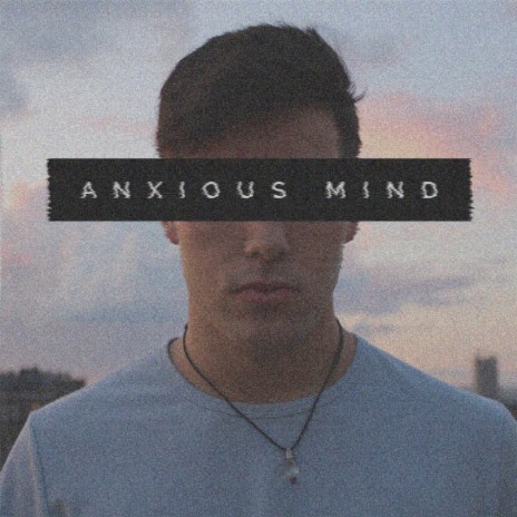 Anxious Mind | Boomplay Music