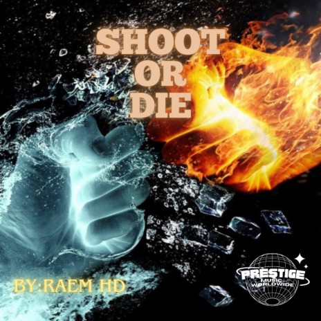 Shoot or Die | Boomplay Music