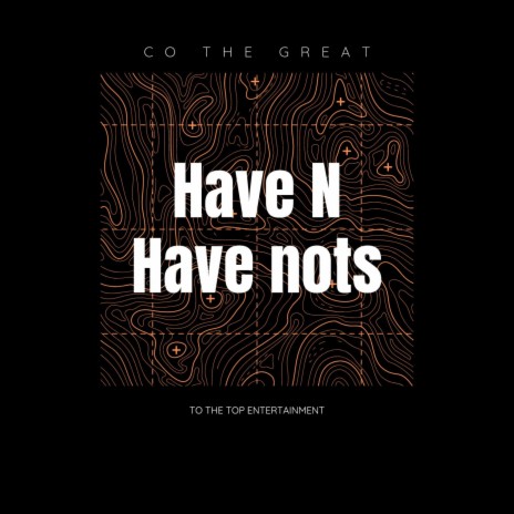 Have N Have Nots | Boomplay Music