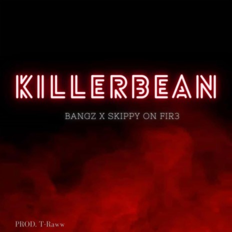 Killerbean ft. Skippy on fir3 | Boomplay Music