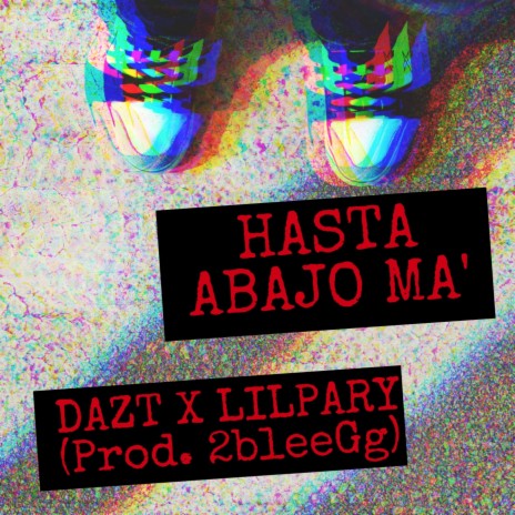 Hasta Abajo Ma' (Freestyle) ft. DAZT | Boomplay Music