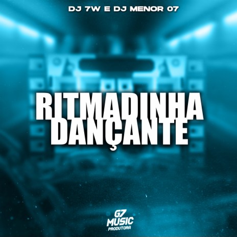 Ritmadinha Dançante ft. DJ MENOR 07 | Boomplay Music