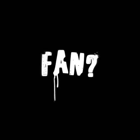 FAN? ft. Q Crazyyy | Boomplay Music