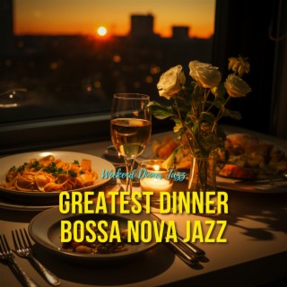 Greatest Dinner Bossa Nova Jazz