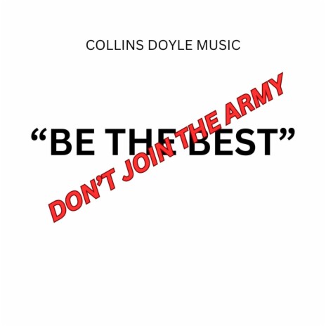 Be the Best Don't Join the Army | Boomplay Music