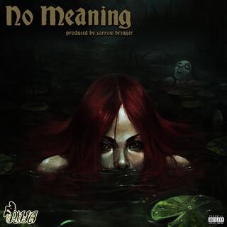 No Meaning (feat. sorrow bringer)