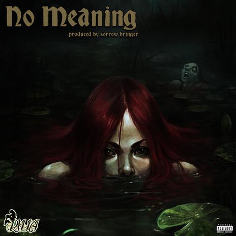 No Meaning (feat. sorrow bringer) | Boomplay Music