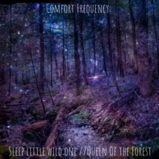 Sleep Little Wild One // Queen Of The Forest