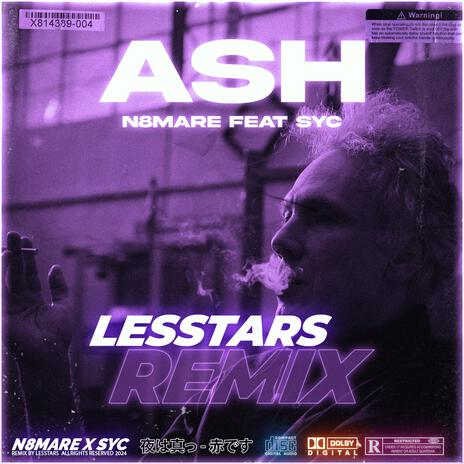 ASH (REMIX) ft. N8MARE & Syc | Boomplay Music