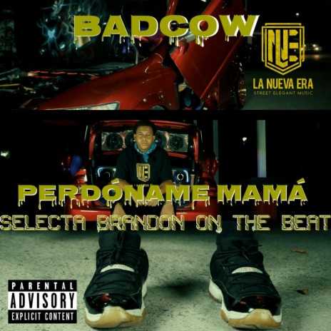 Perdóname Mamá ft. Badcow & Selecta Brandon | Boomplay Music