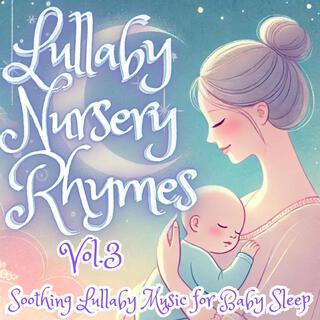 Lullaby Nursery Rhymes (Lullaby For Baby Sleep Vol. 3)