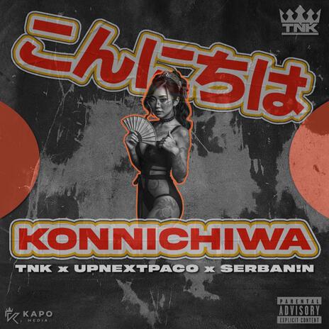 Konichiwa ft. Serban!n & Upnext PACO | Boomplay Music