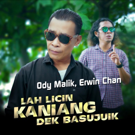 Lah Licin Kaniang Dek Basujuik ft. Erwin Chan | Boomplay Music