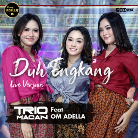 Duh Engkang (Live Version) ft. OM ADELLA | Boomplay Music