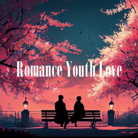 Romance Youth Love | Boomplay Music