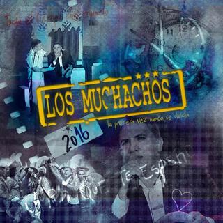 Los Muchachos 2016 Una historia al revés