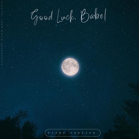 Good Luck, Babe! (Piano Version) ft. Clavier | Boomplay Music