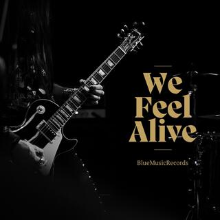 We Feel Alive lyrics | Boomplay Music