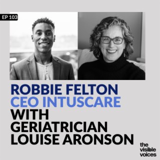Robbie Felton CEO Intuscare with Geriatrician Louise Aronson