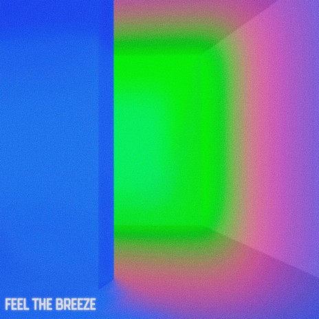 Feel The Breeze | Boomplay Music