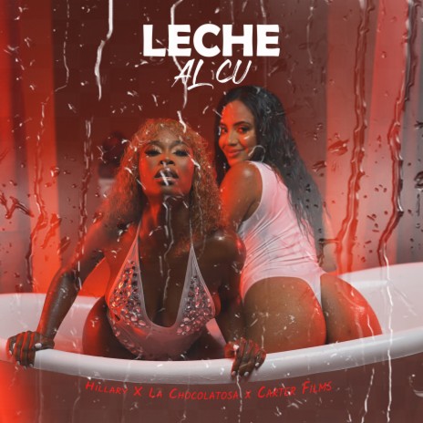 Leche al Cu ft. La Chocolatosa & Carter Films | Boomplay Music