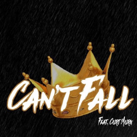 Can't Fall ft. Curt Murk | Boomplay Music