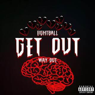 Get Out (Way Out)