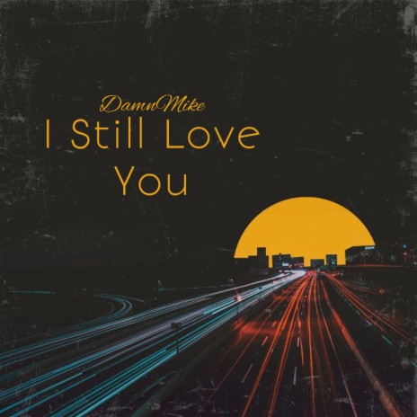 I Still Love You | Boomplay Music