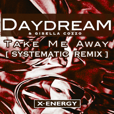 Take Me Away (Systematic Remix) ft. Gisella Cozzo | Boomplay Music