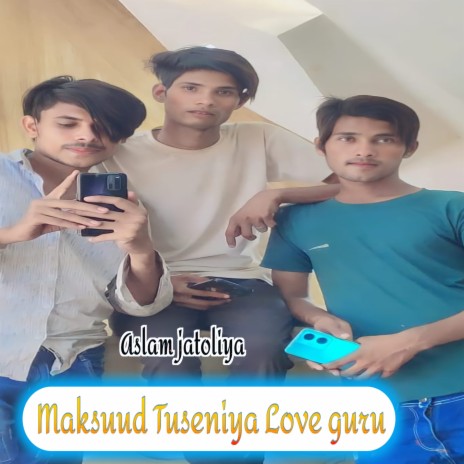 Maksuud Tuseniya Love Guru | Boomplay Music