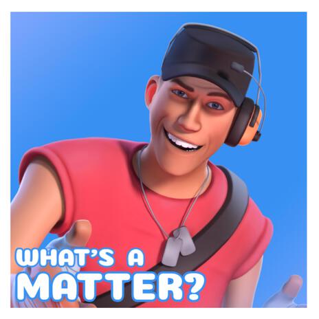 What's a Matter? | Boomplay Music