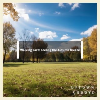 Walking Jazz: Feeling the Autumn Breeze