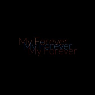 My Forever lyrics | Boomplay Music