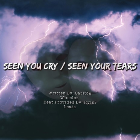 Seen you Cry / Seen your Tears