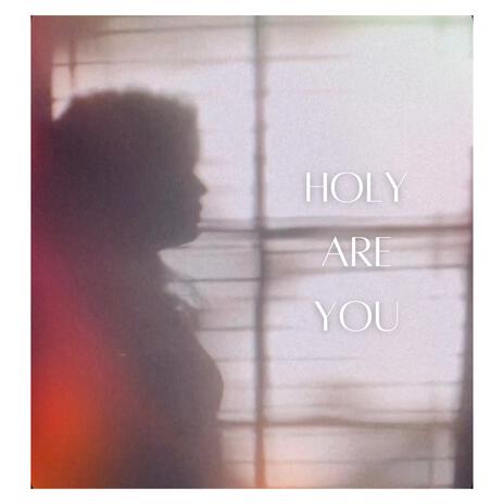 Holy are you ft. Andrew Micah, Levi Cull & Sarah Cull | Boomplay Music