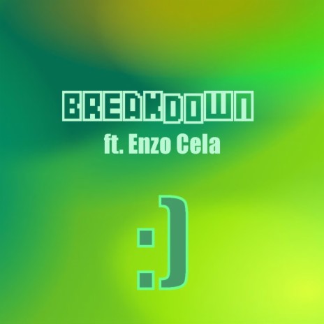 Breakdown ft. Enzo Cela