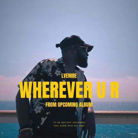 Wherever U R | Boomplay Music