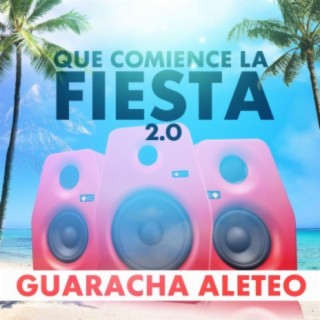 Que Comience La Fiesta 2.0 Guaracha Aleteo