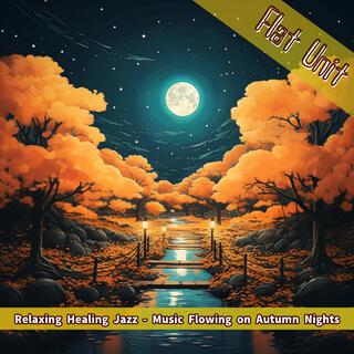 Relaxing Healing Jazz-Music Flowing on Autumn Nights