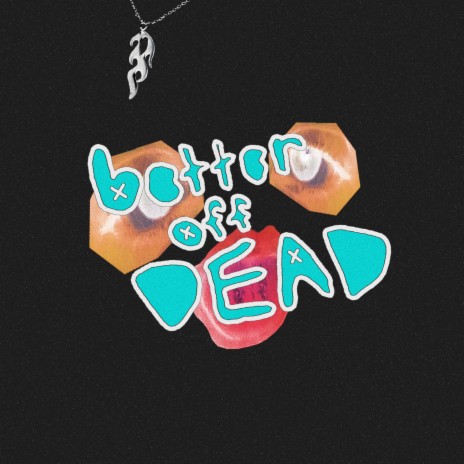 better off dead | Boomplay Music