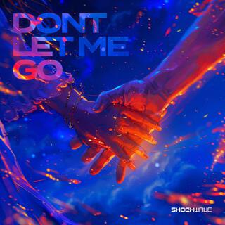 Don't Let Me Go