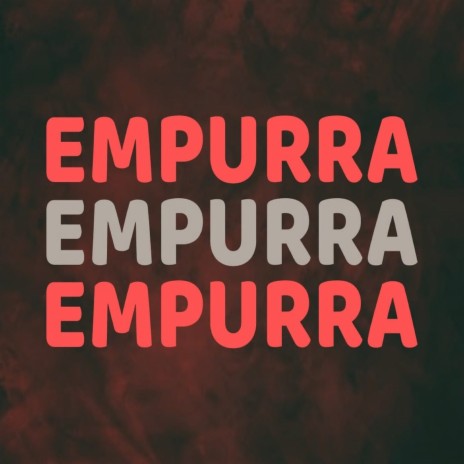 EMPU, EMPU, EMPURRA ft. MC Teteu & Mc Dricka | Boomplay Music