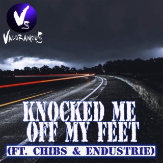 Knocked Me Off My Feet ft. Chibs & Endustrie lyrics | Boomplay Music