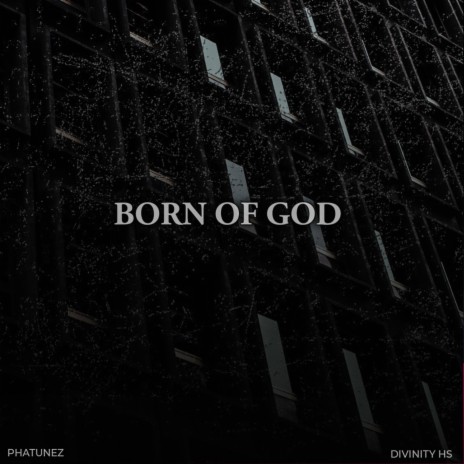 Born of God ft. Divinity Hs | Boomplay Music