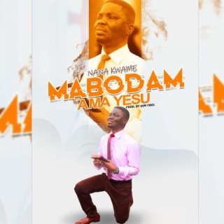 Mabodam Ama Yesu (feat. Minister Nana Kwame)