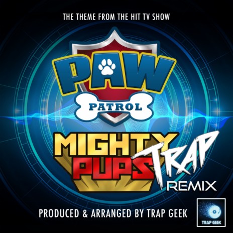 Paw Patrol Mighty Pups Main Theme (From Paw Patrol Mighty Pups) (Trap Remix) | Boomplay Music