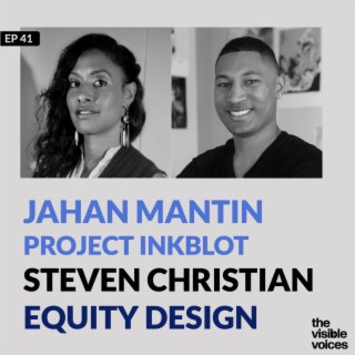 Jahan Mantin of Project Inkblot and Steven Christian talk Design and Equity Design