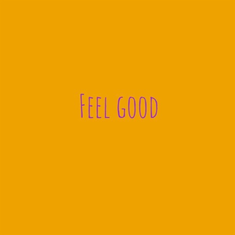 Feel good | Boomplay Music